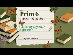 Primary 6 /Lesson 5 and 6 / Evaluating algebraic expressions / Unit 3 / Concept 2