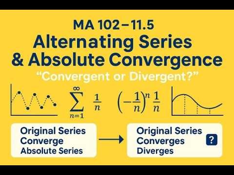 MA 102 - 11.5 - Alternating Series and Absolute Convergence