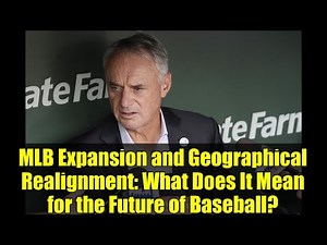 MLB Expansion and Geographical Realignment: What Does It Mean for the Future of Baseball?