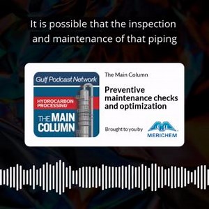 Preventive maintenance checks and optimization This episode of The Main Column addresses the vital role of preventive maintenance optimization in the hydrocarbon processing industry. Highlighting the inefficacies of routine checks that don't yield actionable insights, it emphasizes the importance of comprehensive process safety information and strategic maintenance revisions for equipment and system reliability. Listeners will learn about the significance of failure analysis, the implications of