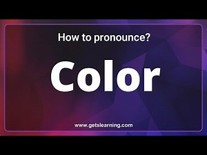Color Pronunciation: The 3 ways to pronounce Color Correctly