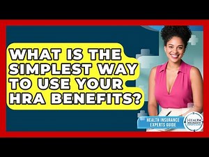 What Is The Simplest Way To Use Your HRA Benefits? - Health Insurance Experts Guide