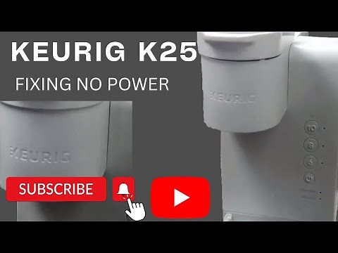 KEURIG K25 fixing no power