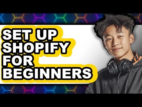 How to Set Up Shopify for Beginners (Full Guide)