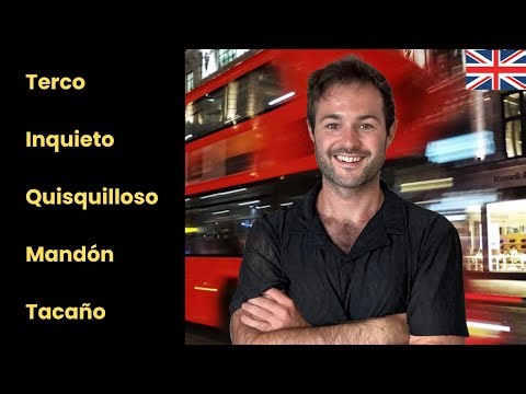 ¿Cómo se dice TERCO, TACAÑO, INQUIETO...en inglés?