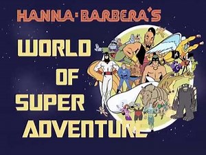 Hanna Barbera's World of Super Adventure