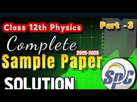 CBSE Sample Paper 2025 - 26 Datailed Solution |Class 12 Physics | Section C | Q 22 to 28 Solution 