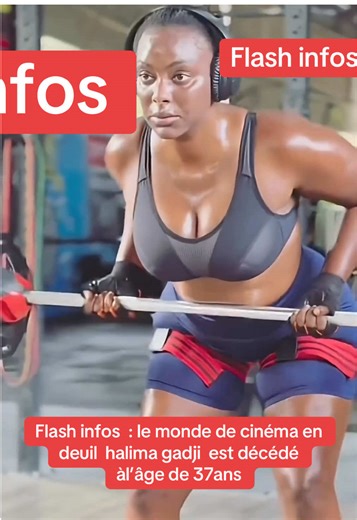 Flash infos : l’atrice halima gadji est décédée al’age de 36ans choc terrible au Sénégal #halima #gadji #cinema #senegal #infos