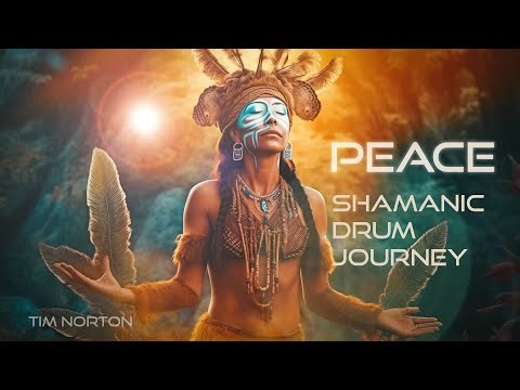 Peace : Shamanic Drum Journey : Tribal Ambient Meditation Music