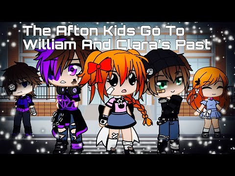 The Afton Kids Go To William And Clara’s Past / FNAF
