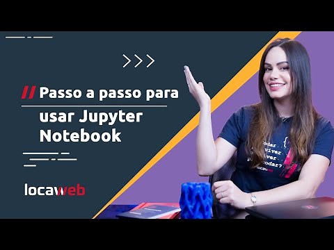 Passo a passo para usar um Jupyter Notebook | Locaweb