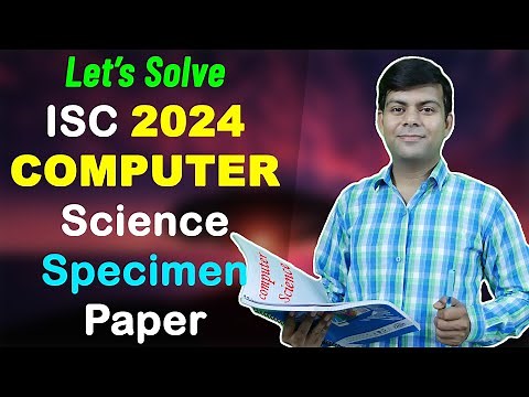 ISC Computer Science Specimen Paper 2024 - Let's Solve it LIVE | Class 12