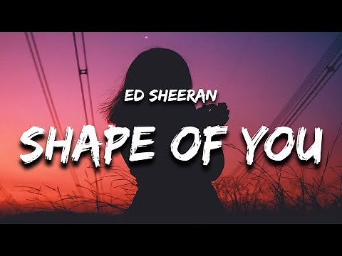 Ed Sheeran - Shape Of You (Lyrics)