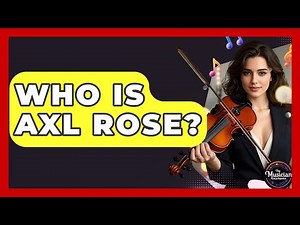 Who Is Axl Rose? - The Musician Encyclopedia