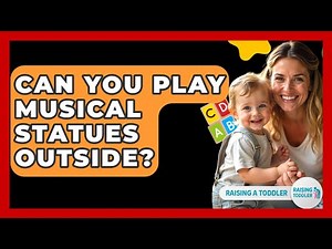 Can You Play Musical Statues Outside? - Raising A Toddler