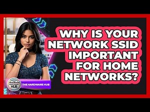 Why Is Your Network SSID Important For Home Networks? - The Hardware Hub