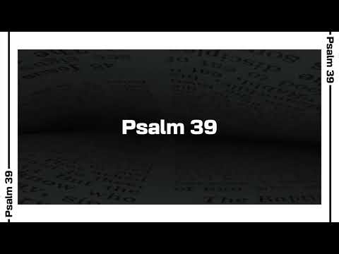 Psalm 39 Bible Reading | NIV