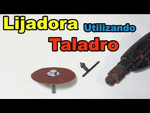 Lijadora Utilizando Taladro | Como Hacer Accesorio Casero Para Taladro
