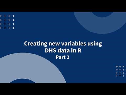 Creating new variables using DHS data in R - Part 2