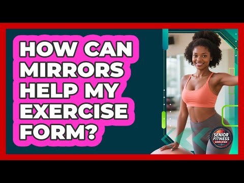 How Can Mirrors Help My Exercise Form?