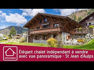 Élégant chalet indépendant à vendre avec vue panoramique - St Jean d’Aulps
