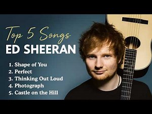Ed Sheeran Best Songs Playlist 2026 | Shape of You, Perfect, Thinking Out Loud, Castle on the Hill