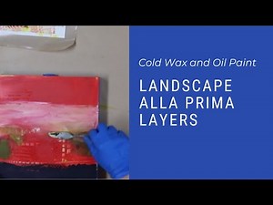 102 COLD WAX AND OIL PAINT: Alla prima landscape building up layers