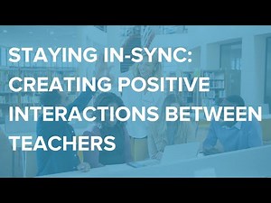 Staying In-Sync: Supporting Positive Interactions Between Teachers