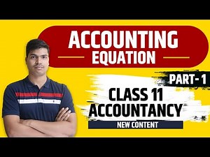 Accounting Equation. Part- 1 | Concept Easily explained in Easy language | Class 11th Accountancy.