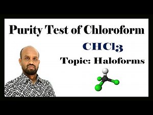 Lesson 5: Purity Test of Chloroform, CHCl₃ | Topic: Haloforms | Organic Chemistry