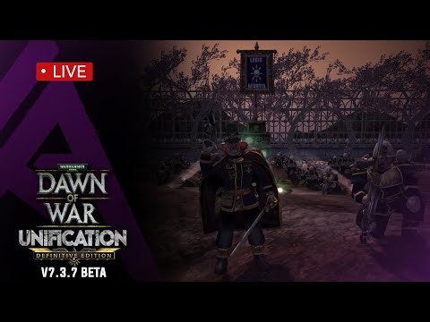 Dawn of War : Unification v7.3.7 BETA LIVE - I claim this territory!