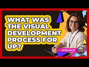 What Was The Visual Development Process For Up?