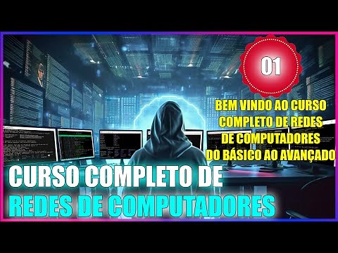 CURSO DE REDES: AULA 01 - BEM VINDO AO CURSO COMPLETO DE REDES DE COMPUTADORES DO BÁSICO AO AVANÇADO