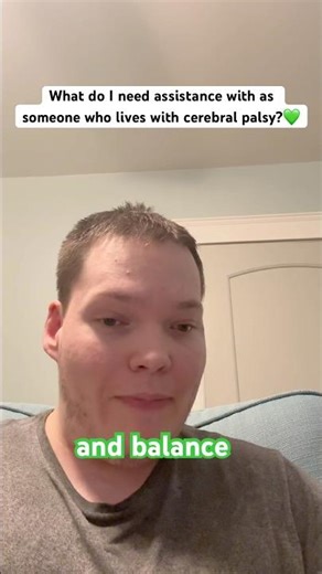 What do I need assistance with as somebody who lives with cerebral palsy?💚