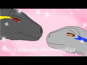 Blue x Indoraptor (Reversion)Ep.1