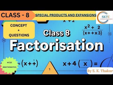 Factorisation Class 8 ICSE | Complete Chapter Explained with Concepts & Examples | SKTC Ckasses