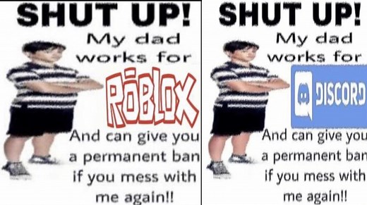 Shut Up My Dad Works For X And Can X | Know Your Meme