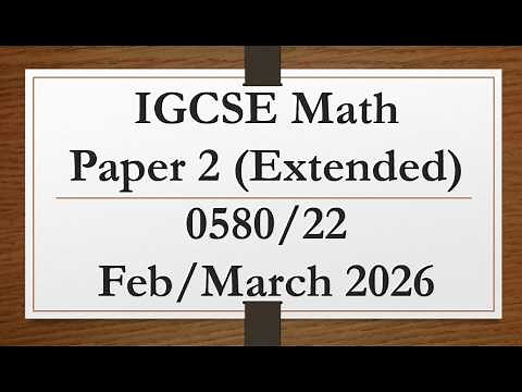 IGCSE Mathematics Paper 2 (Extended) 0580/22 Feb/March 2026