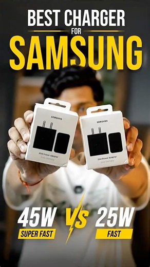 Best Charger for Samsung Smartphones: 25W Vs 45W