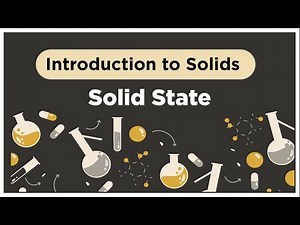 Introduction to Solids and Characteristics of Solids Video Lecture | Physical Chemistry for NEET