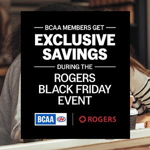 BCAA Members get access to exclusive Black Friday deals at Rogers!​ Skip the line and shop online — where Members can save up to $300/year on 5G Mobile Plans, plus new offers on Internet and TV. | BCAA