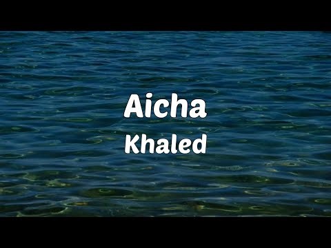 Khaled - Aicha (Lyrics)