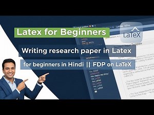 Latex for Beginners-1: Writing research paper in Latex, for beginners in Hindi || FDP on LaTeX