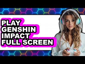 How to Play Genshin Impact Full Screen 2025 (Only Way)