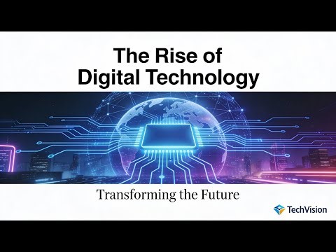 The Rise of Digital Technology (15 Minutes)