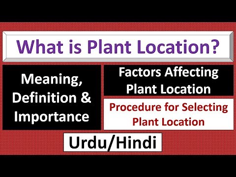 What is Plant Location? Definition/Importance-Procedure & Factors of Selection of Plant Location