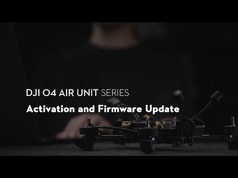 DJI O4 Air Unit Series｜Activation and Firmware Update