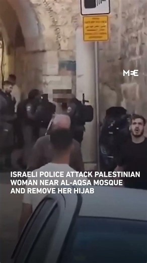 Israeli police attack Palestinian woman near al-Aqsa Mosque and remove her hijab