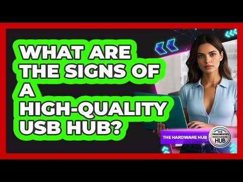 What Are The Signs Of A High-quality USB Hub? - The Hardware Hub