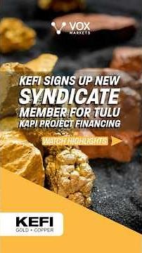 KEFI signs up new syndicate member for Tulu Kapi project financing